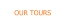 OUR TOURS