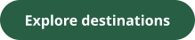 Explore destinations