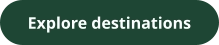 Explore destinations