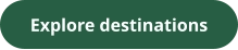 Explore destinations