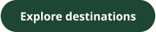 Explore destinations
