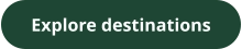 Explore destinations