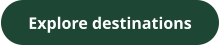 Explore destinations